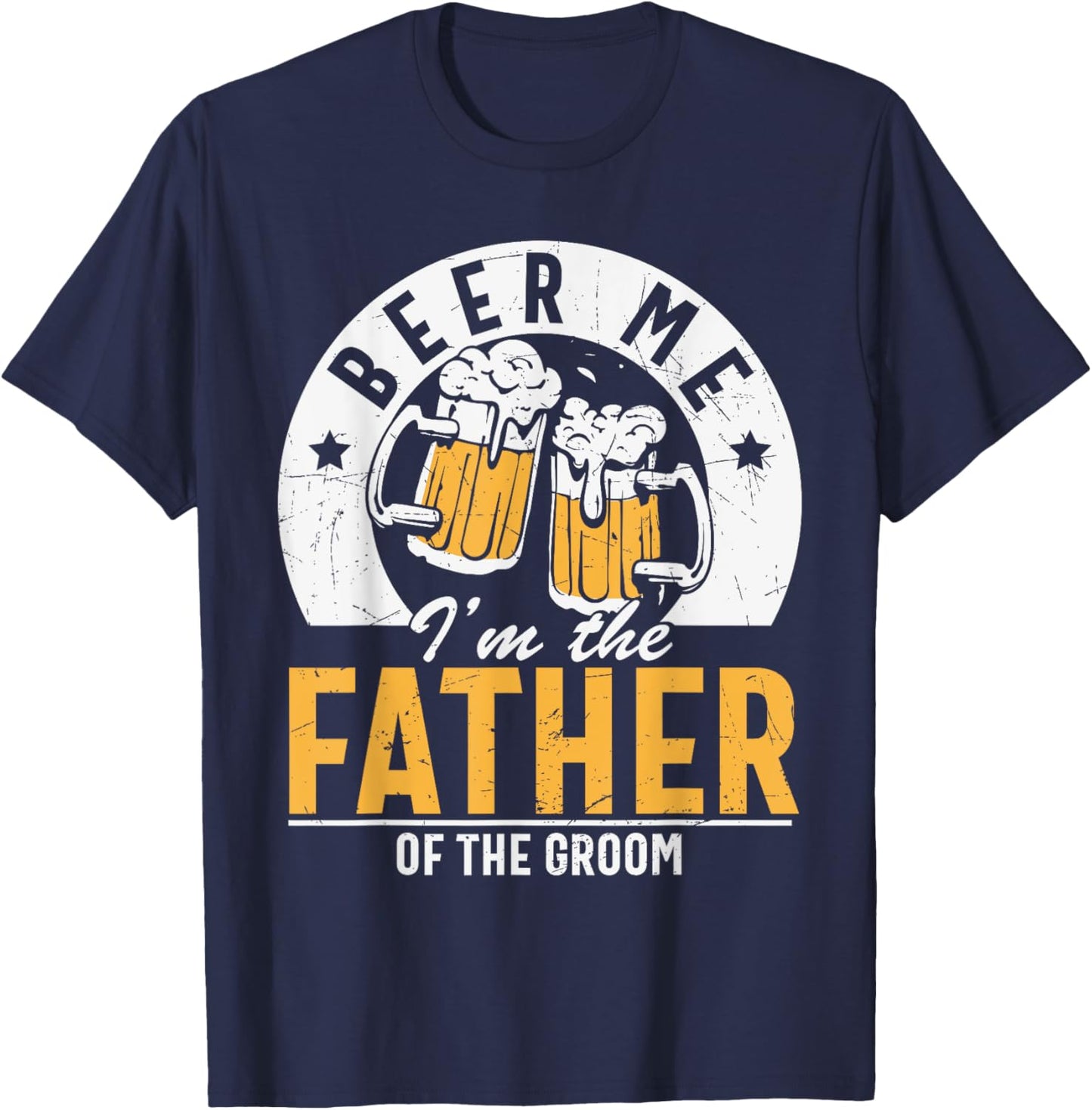 Beer Me I'm The Father Of The Groom - Son Wedding Party Dad T-Shirt - T-Shirt | Navy