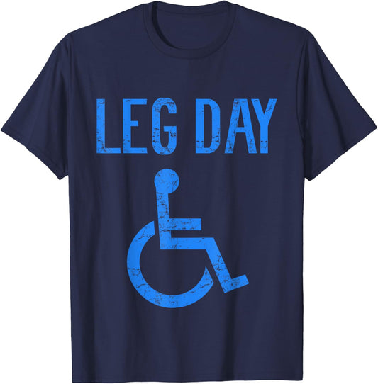 Funny Handicap Leg Day Gym Workout Bodybuilding Wheelchair T-Shirt - T-Shirt | Navy