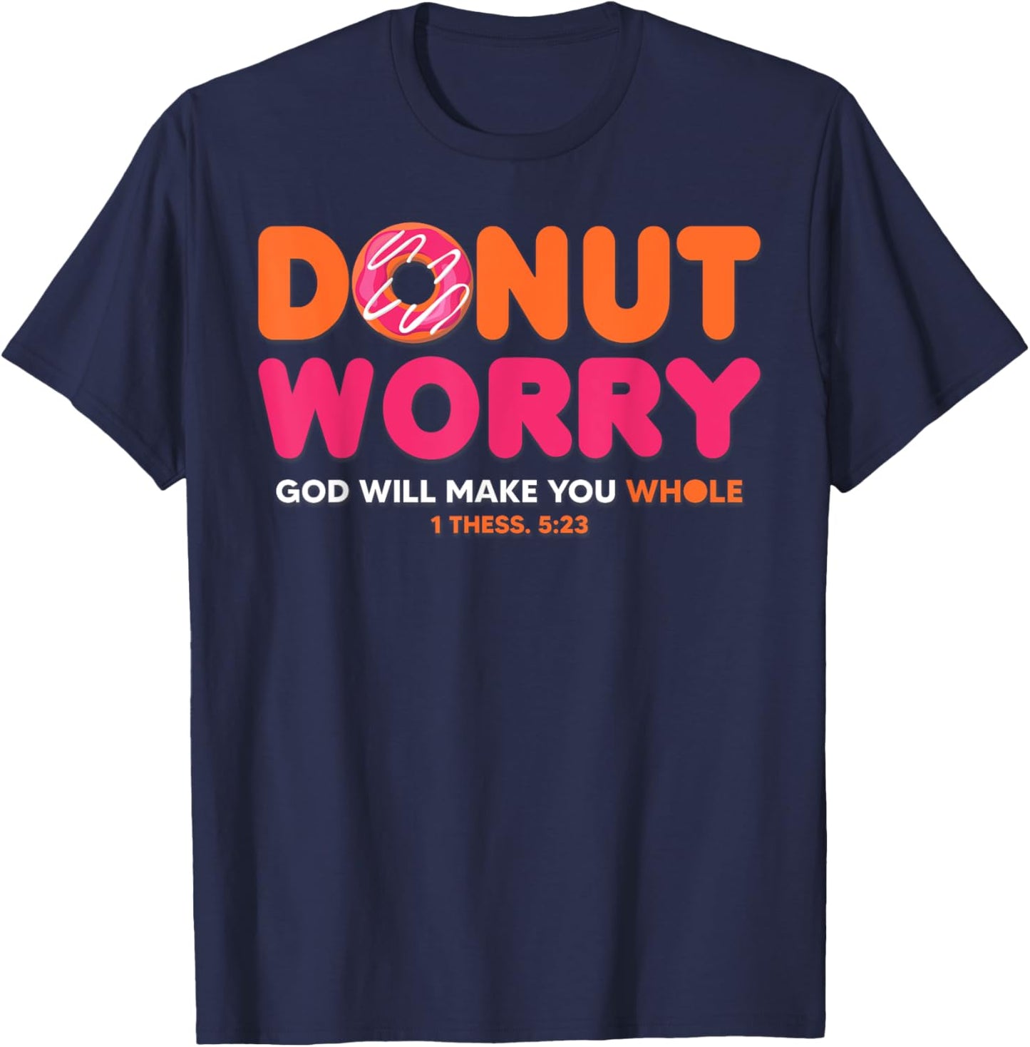 Donut Worry God Will Make You Whole Funny Religious T-Shirt - T-Shirt | Navy
