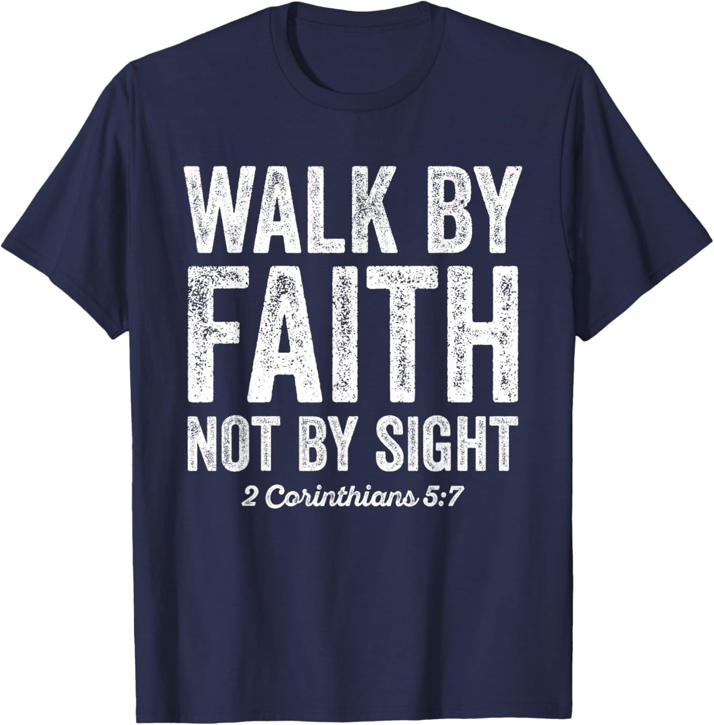 Walk By Faith Not By Sight Bible 2 Corinthians 5:7 T-Shirt - T-Shirt | Navy