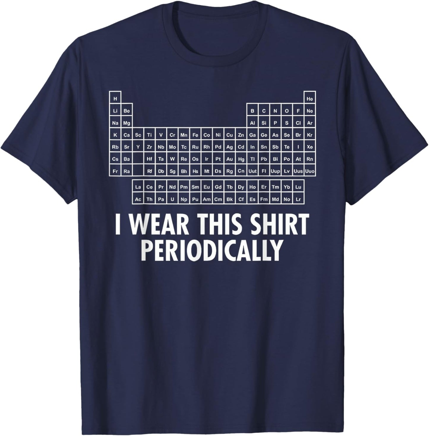 I Wear This Shirt Periodically T-Shirt - T-Shirt | Navy