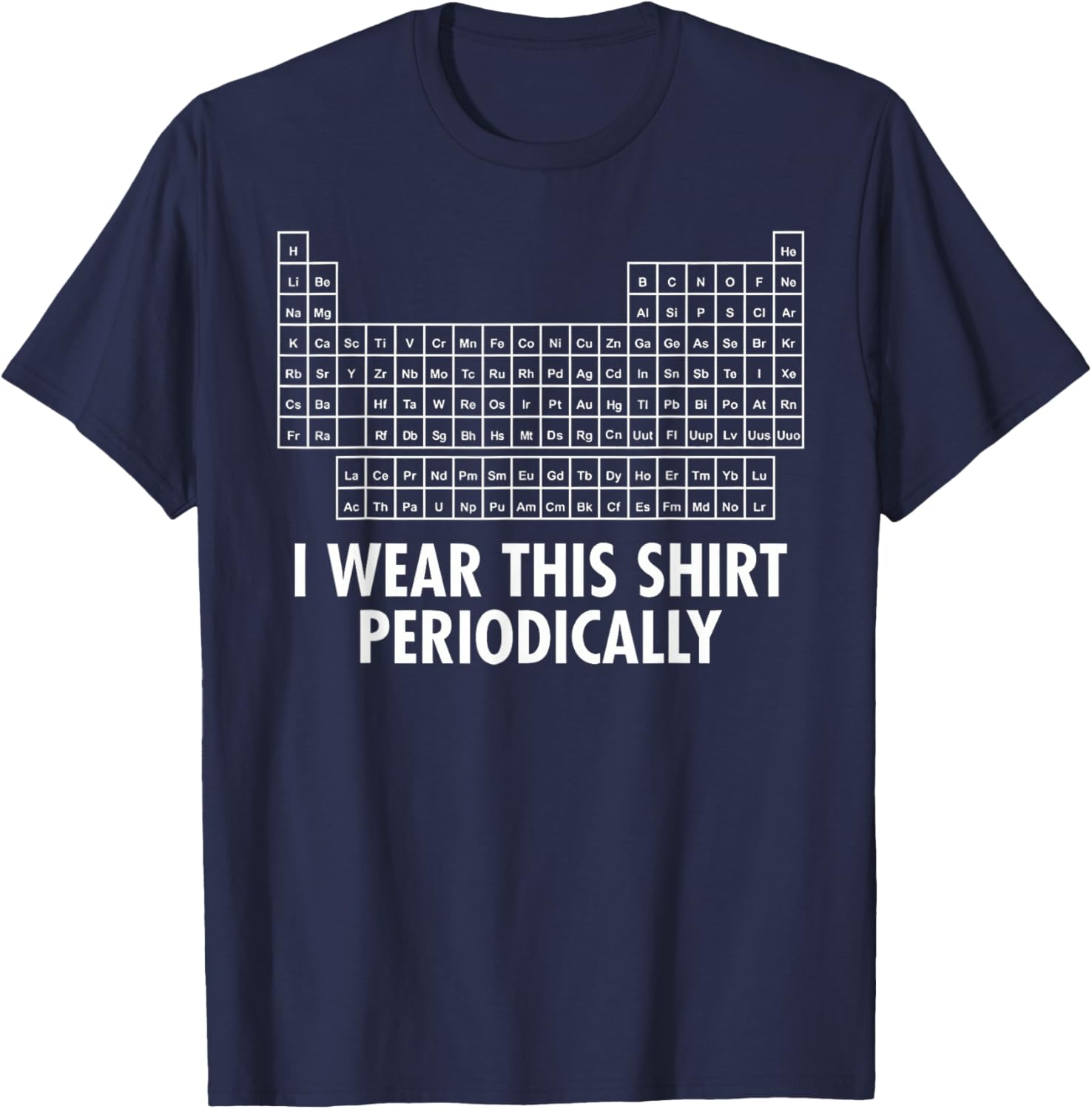 I Wear This Shirt Periodically T-Shirt - T-Shirt | Navy