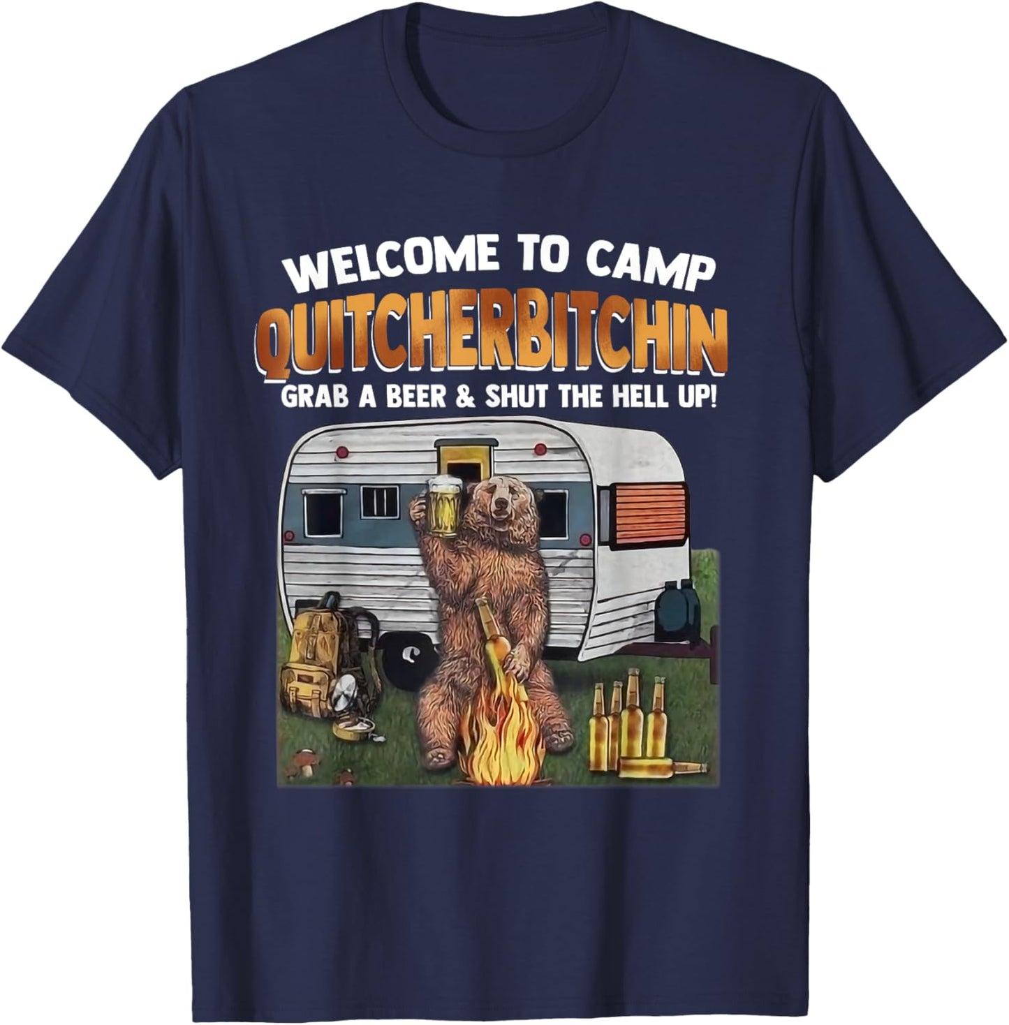 Welcome To Camp Quitcherbitchin A Certified Bear Drink Beer T-Shirt - T-Shirt | Navy