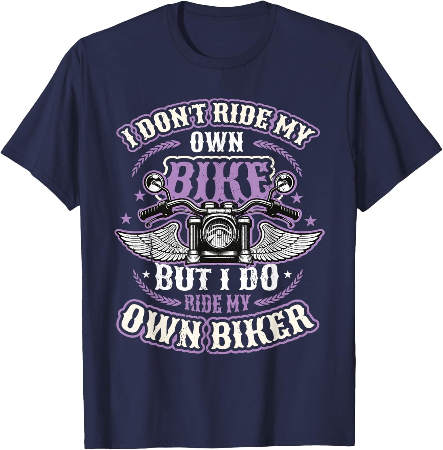 I Don´t Ride My Own Bike But I Do Ride My Own Biker Women T-Shirt - T-Shirt | Navy