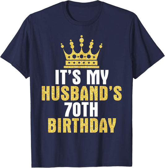 It's My Husband 70th Birthday Happy 70 Years Old To Him Wife T-Shirt - T-Shirt | Navy