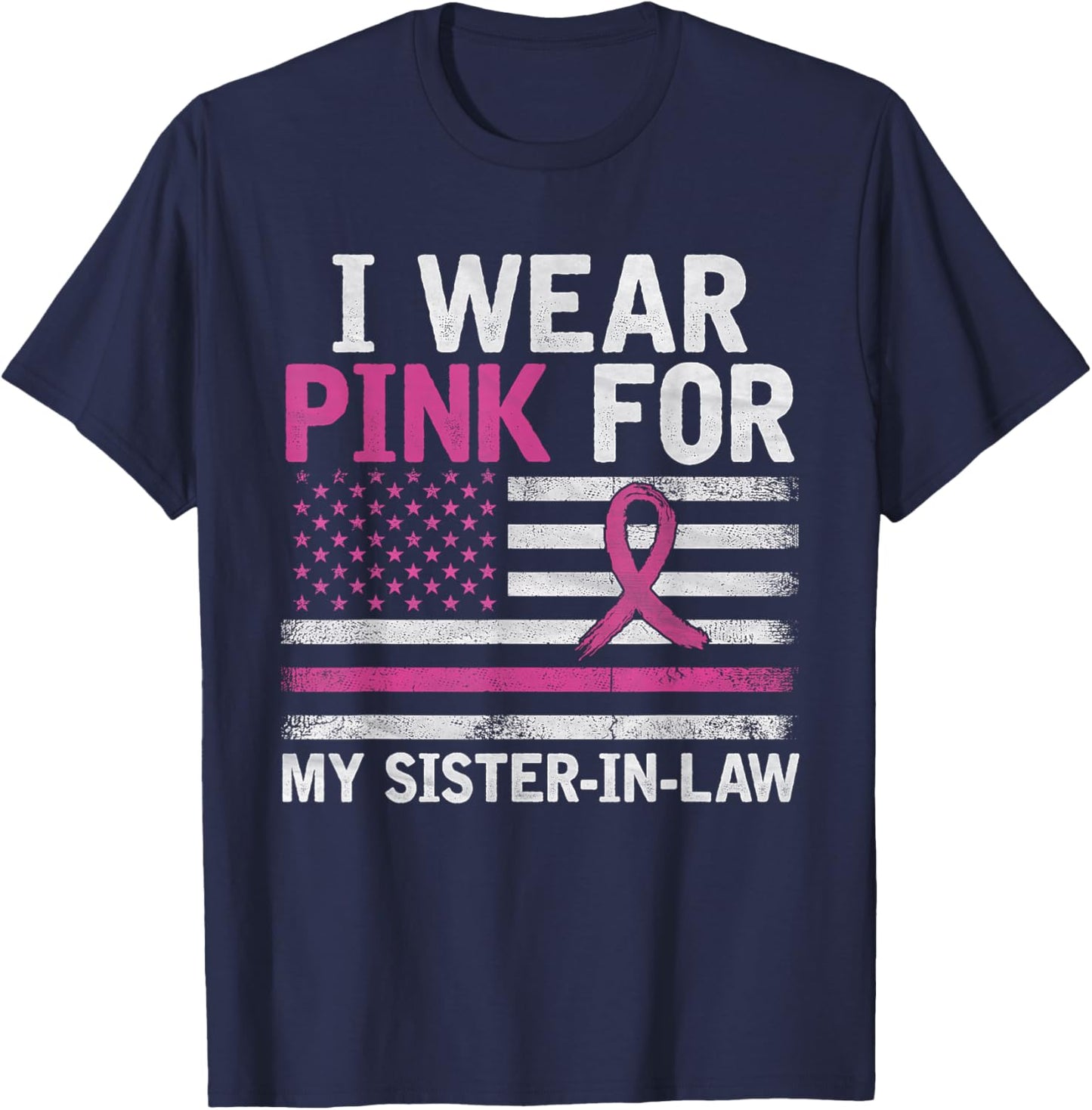 Breast Cancer Awareness I Wear Pink For My Sister-in-Law T-Shirt - T-Shirt | Navy
