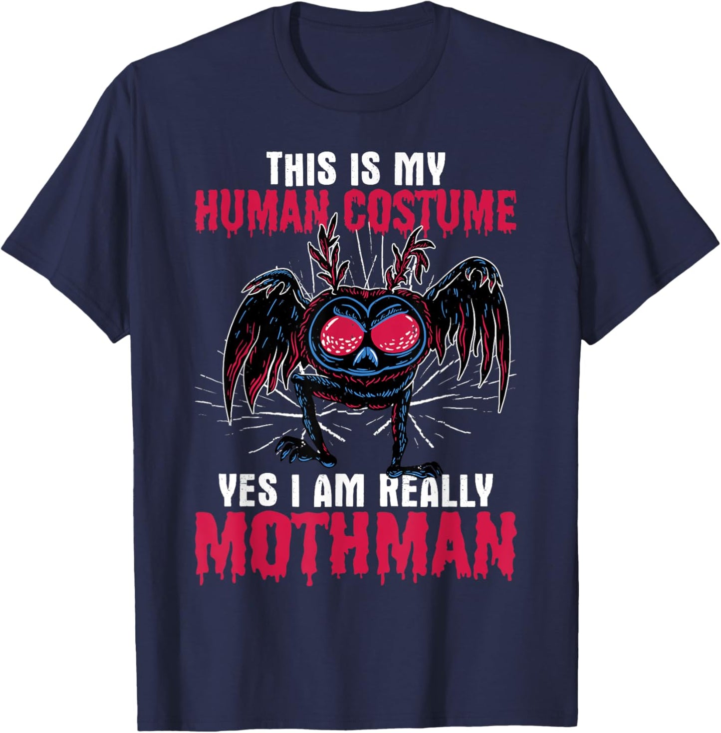 Mothman This Is My Human Costume Yes I Am Really Mothman T-Shirt - T-Shirt | Navy