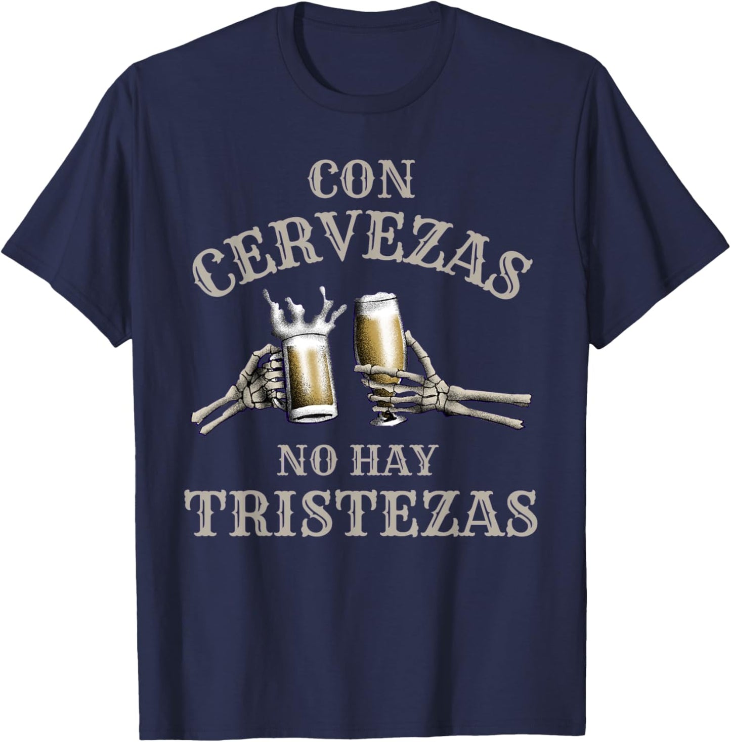 Con Cervezas No Hay Tristezas Funny Beer T-Shirt - T-Shirt | Navy