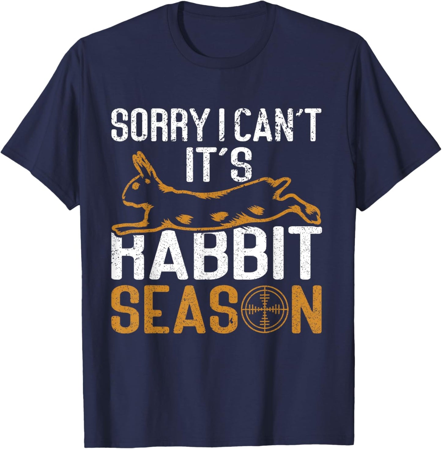 Sorry I Can´t It´s Rabbit Season Rabbit Hunting Funny Hunter T-Shirt - T-Shirt | Navy