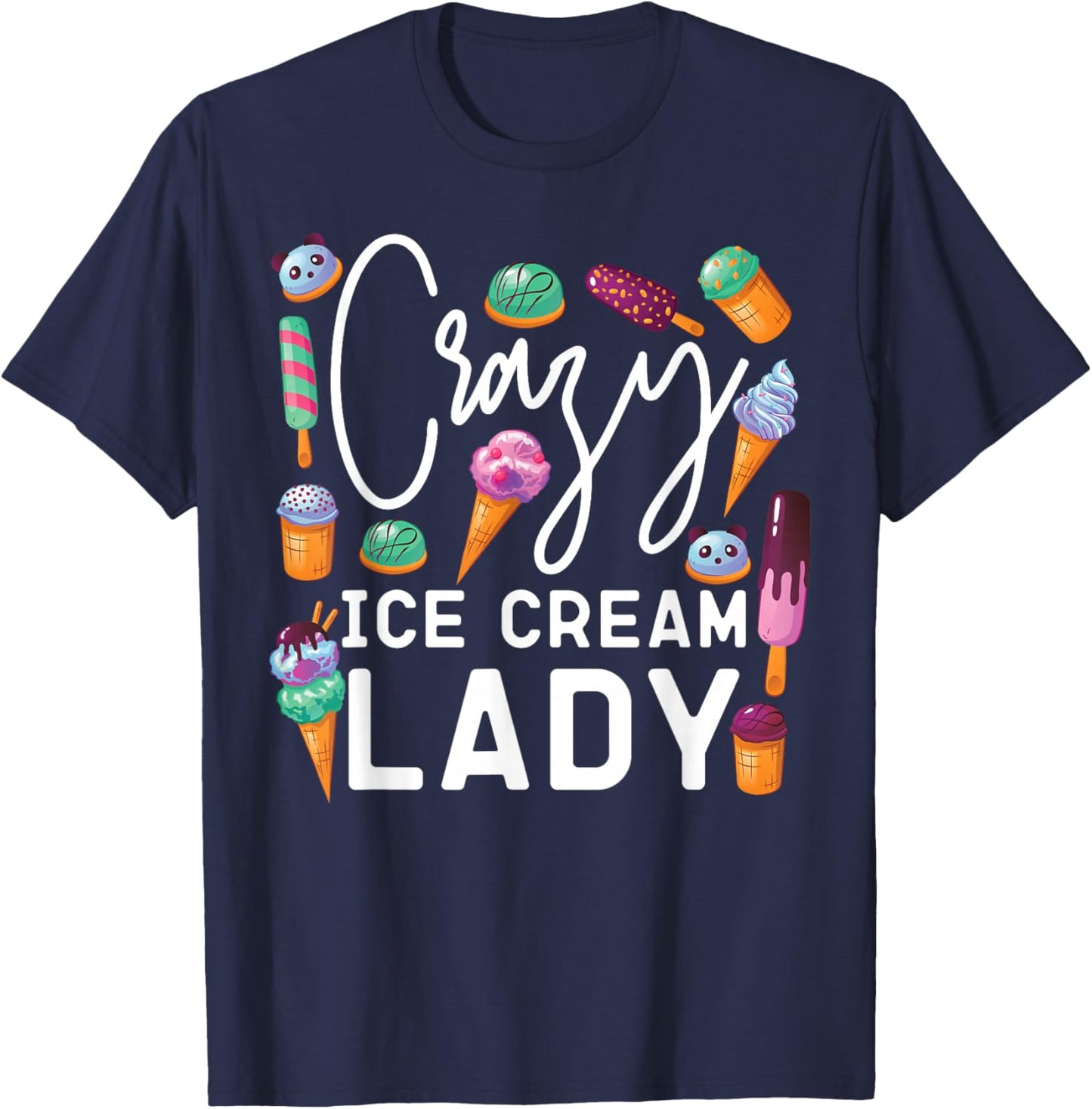 Ice Cream Girl Cone Popsicle Crazy Ice Cream Lady T-Shirt - T-Shirt | Navy
