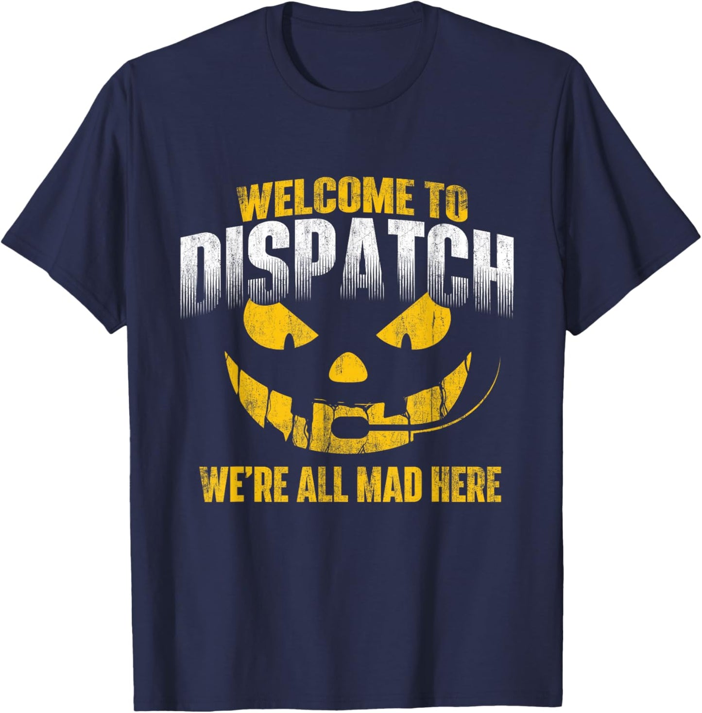 Funny Dispatcher Shirts Welcome To Dispatch - 911 Dispatcher Police Emergency , Black T-Shirt - T-Shirt | Navy