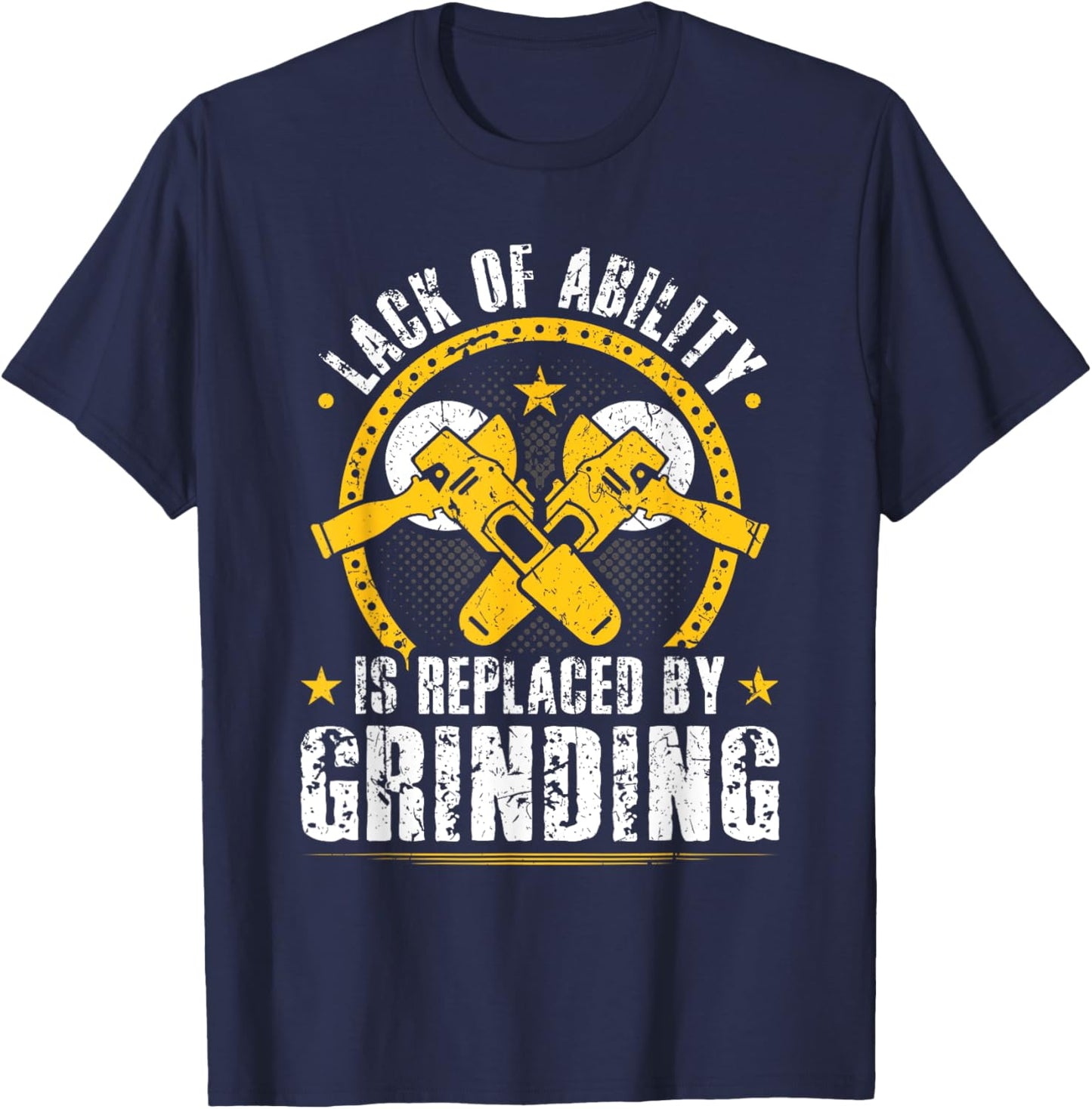Bad Welder Grinder Quote, Funny Fabrication Welding T-Shirt - T-Shirt | Navy