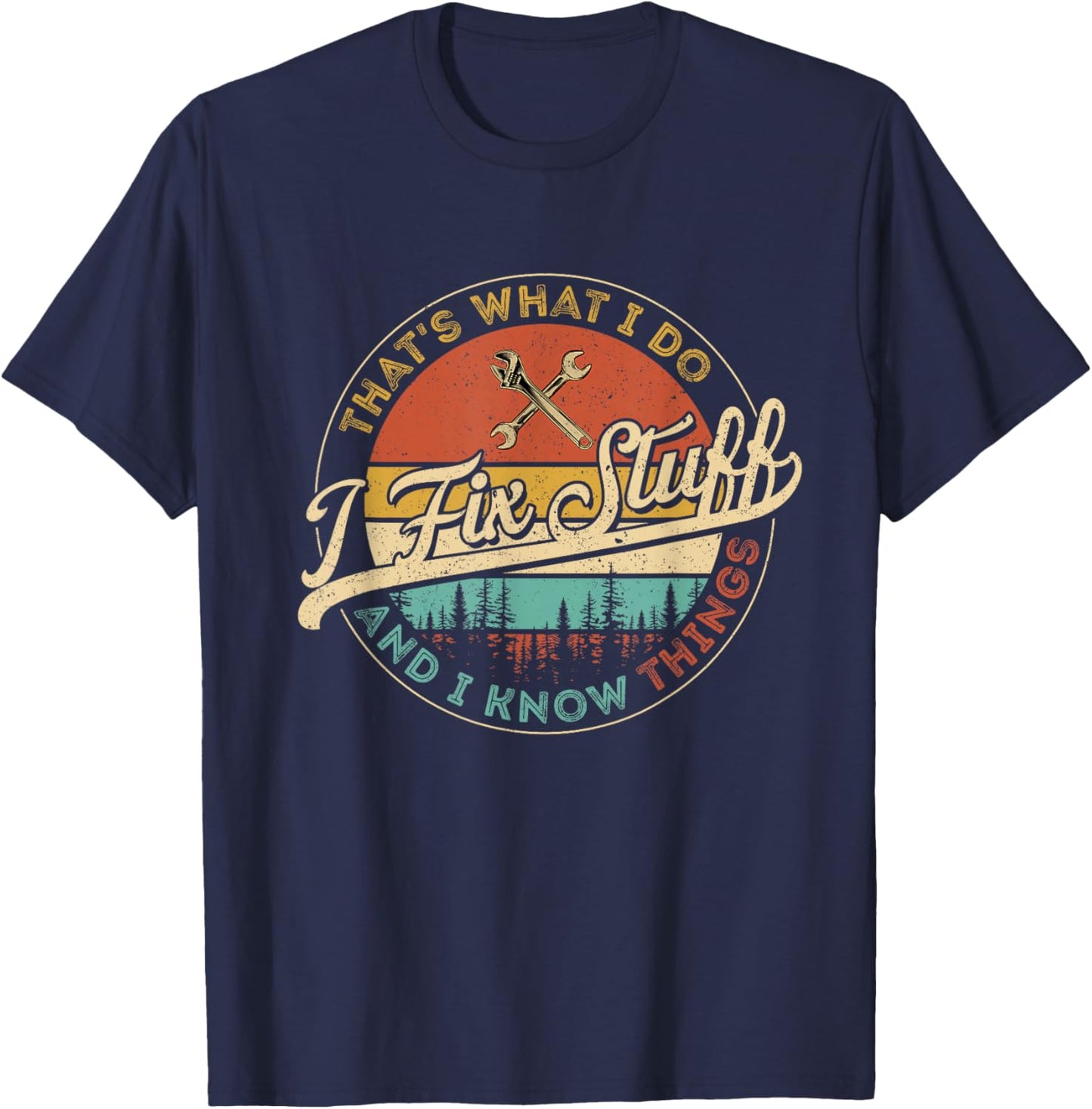 Vintage That's What I Do I Fix Stuff And I Know Things T-Shirt - T-Shirt | Navy
