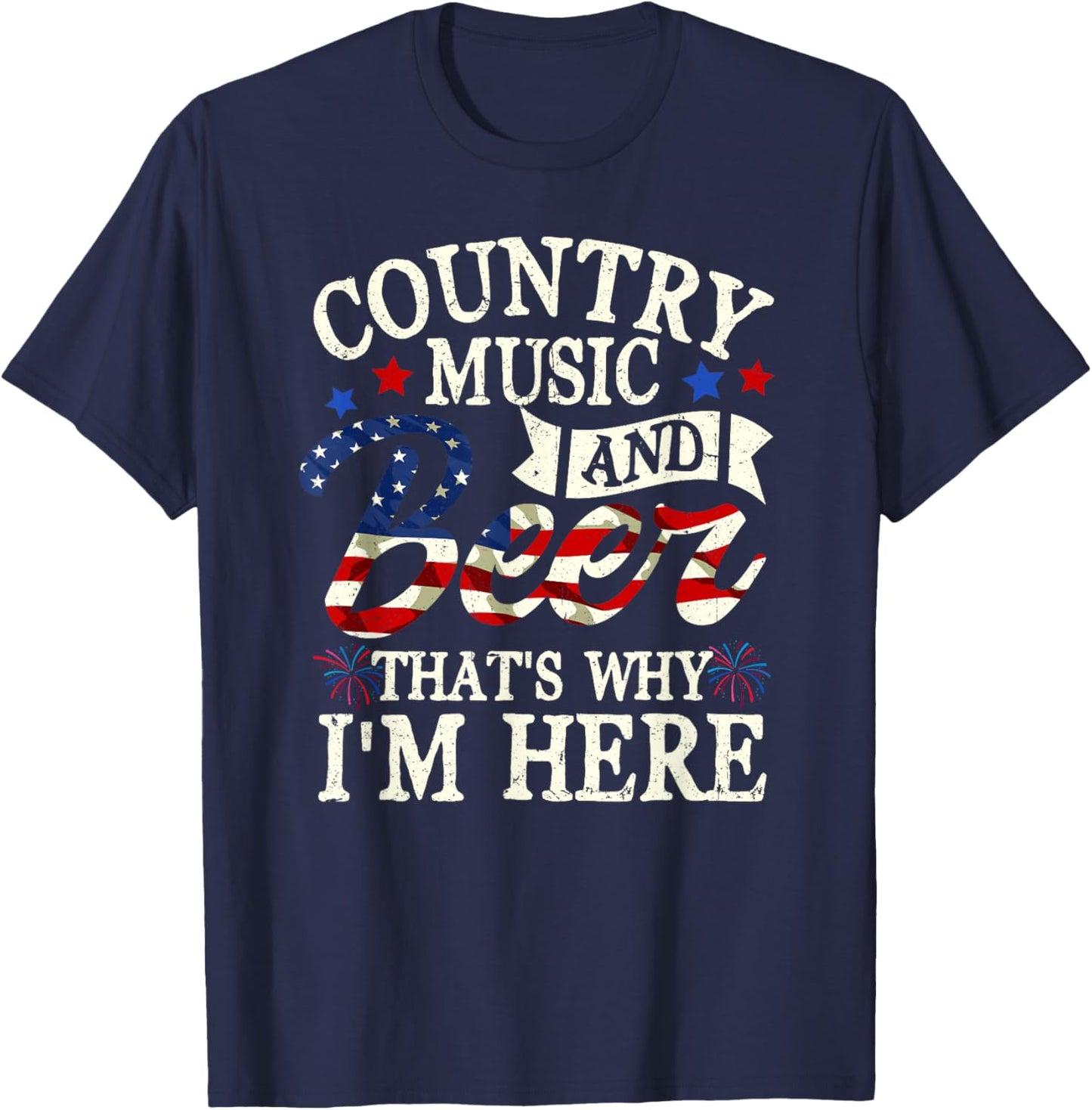 Country Music And Beer That S Why I M Here 4th Of July T-Shirt - T-Shirt | Navy