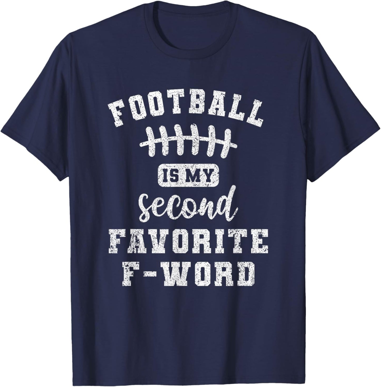Funny Sports Fan Football Is My Second Favorite F Word T-Shirt - T-Shirt | Navy