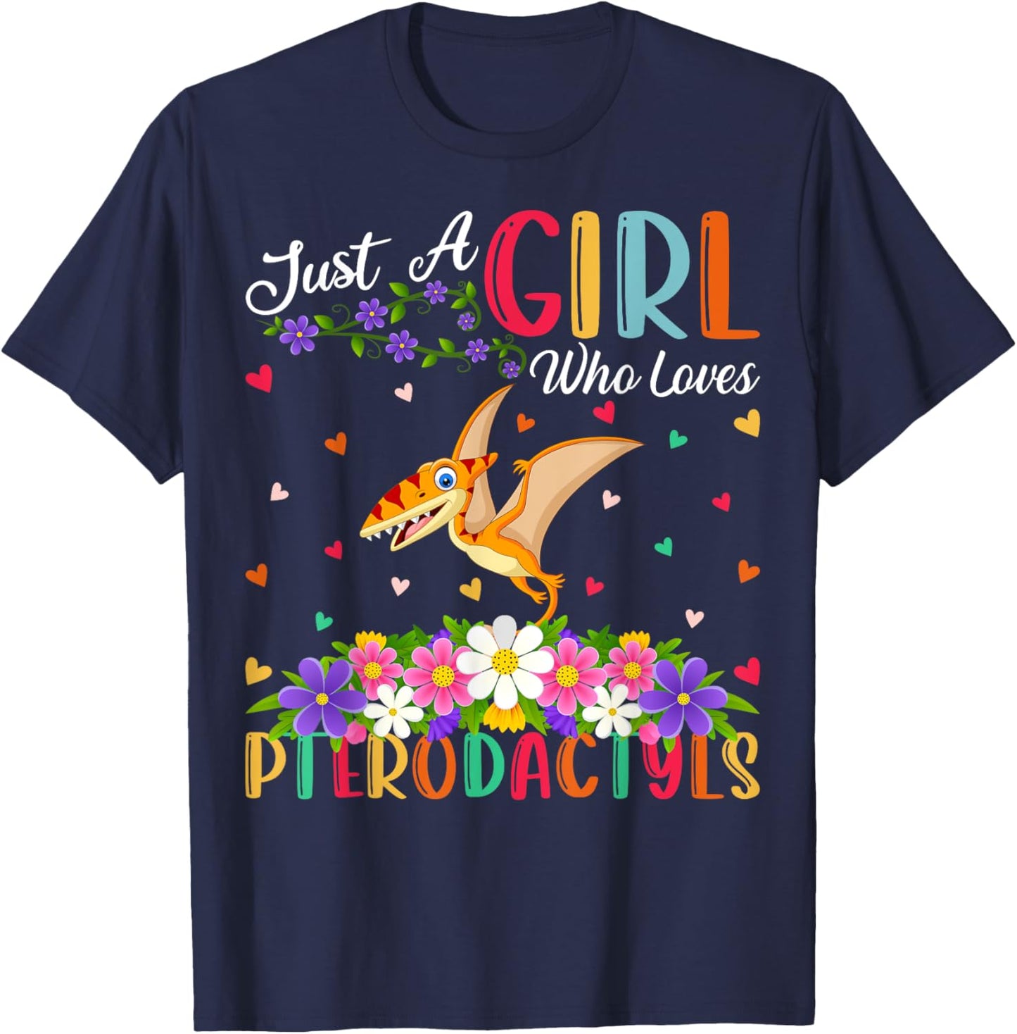 Pterodactyls Dinosaur Bird Just A Girl Who Love Pterodactyls T-Shirt - T-Shirt | Navy