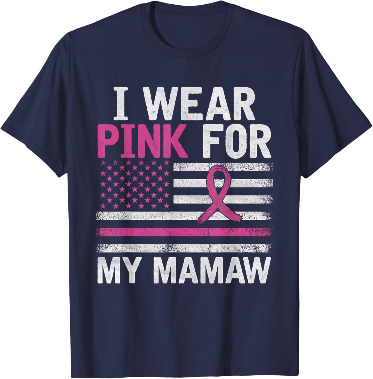 Breast Cancer Awareness Month Cute I Wear Pink For My Mamaw T-Shirt - T-Shirt | Navy