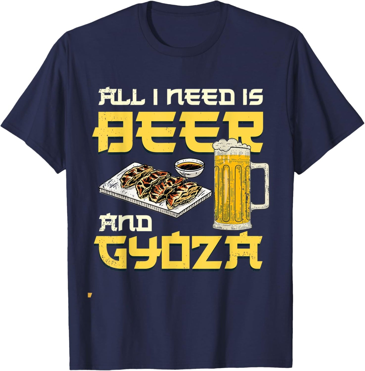 I Need Is Beer And Gyoza Japanese Gyoza T-Shirt - T-Shirt | Navy