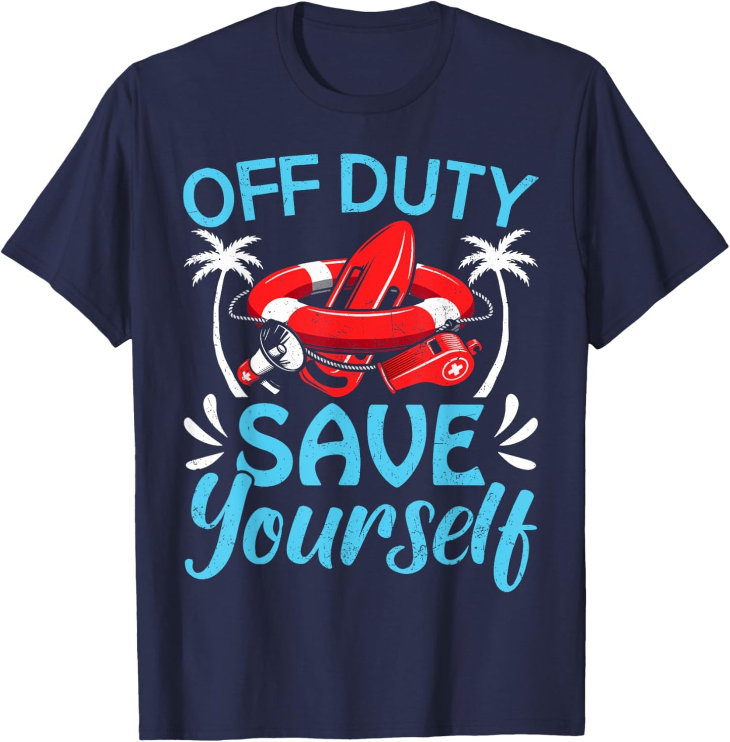 Funny Beach Summer Costume Lifeguards Off Duty Save Yourself Men Women T-Shirt - T-Shirt | Navy