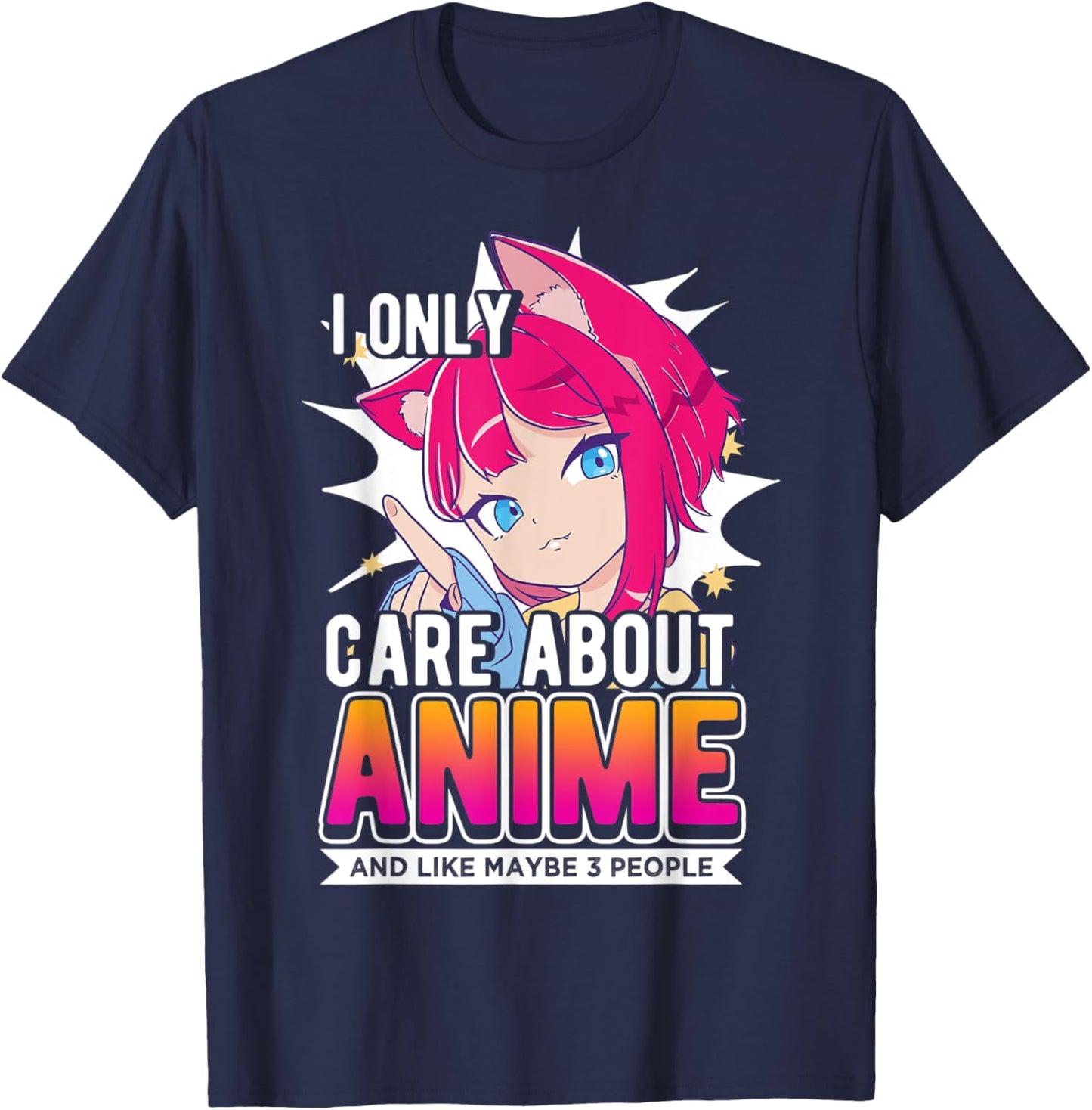 I Only Care About Anime And Like Maybe 3 People, Anime Lover T-Shirt - T-Shirt | Navy