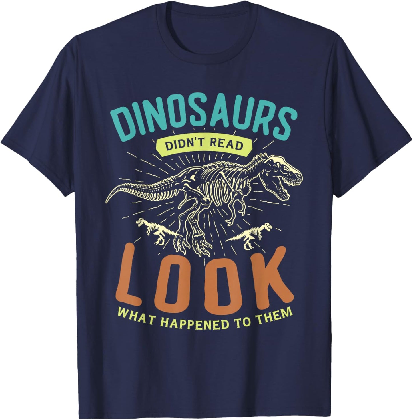 Dinosaurs didn't read look what happened to them Reader T-Shirt - T-Shirt | Navy