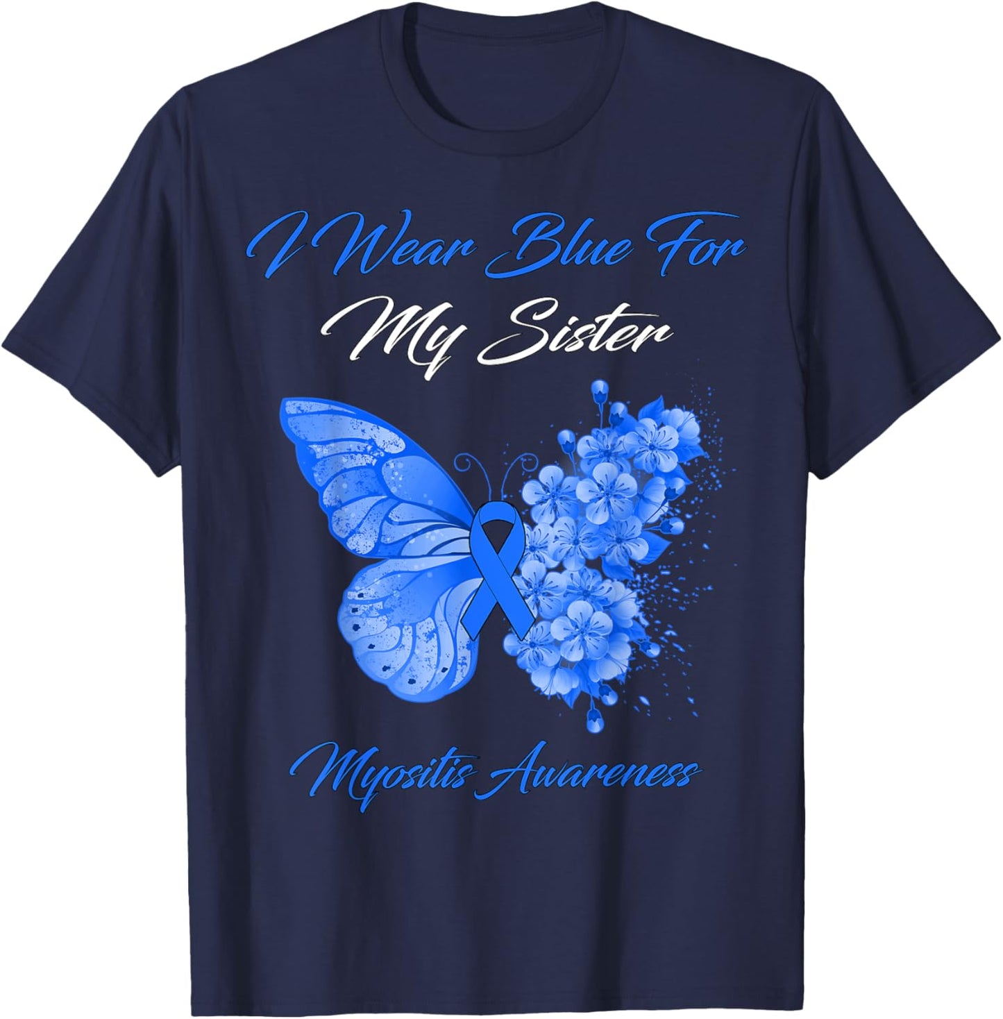 Butterfly I Wear Blue For My Sister Myositis Awareness T-Shirt - T-Shirt | Navy