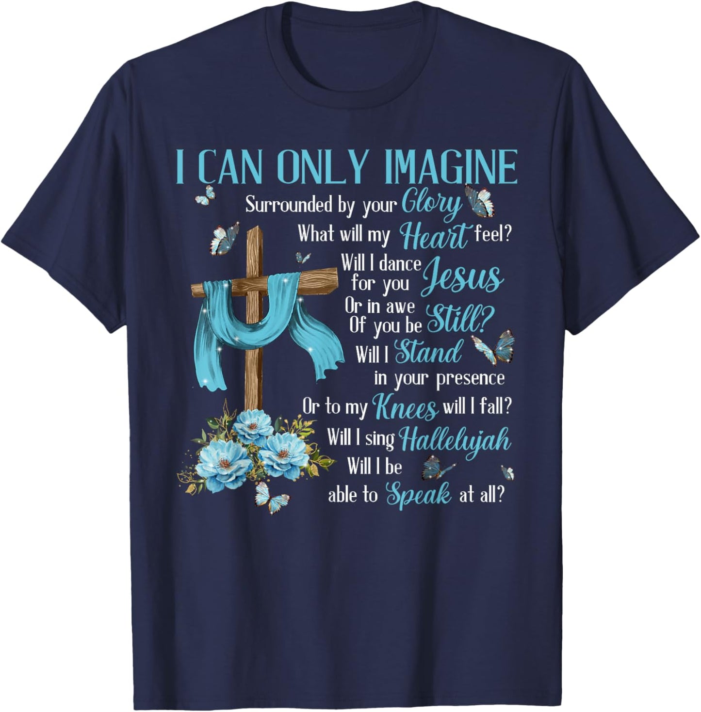 I Only Can Imagine Faith Christian Faith Jesus God Lover T-Shirt - T-Shirt | Navy