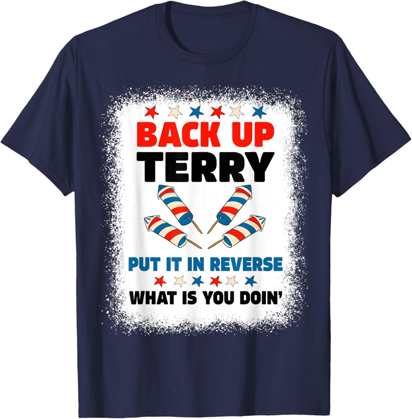 Fireworks Back Up Terry Put It In Reverse July 4th Bleached Women Men T-Shirt - T-Shirt | Navy