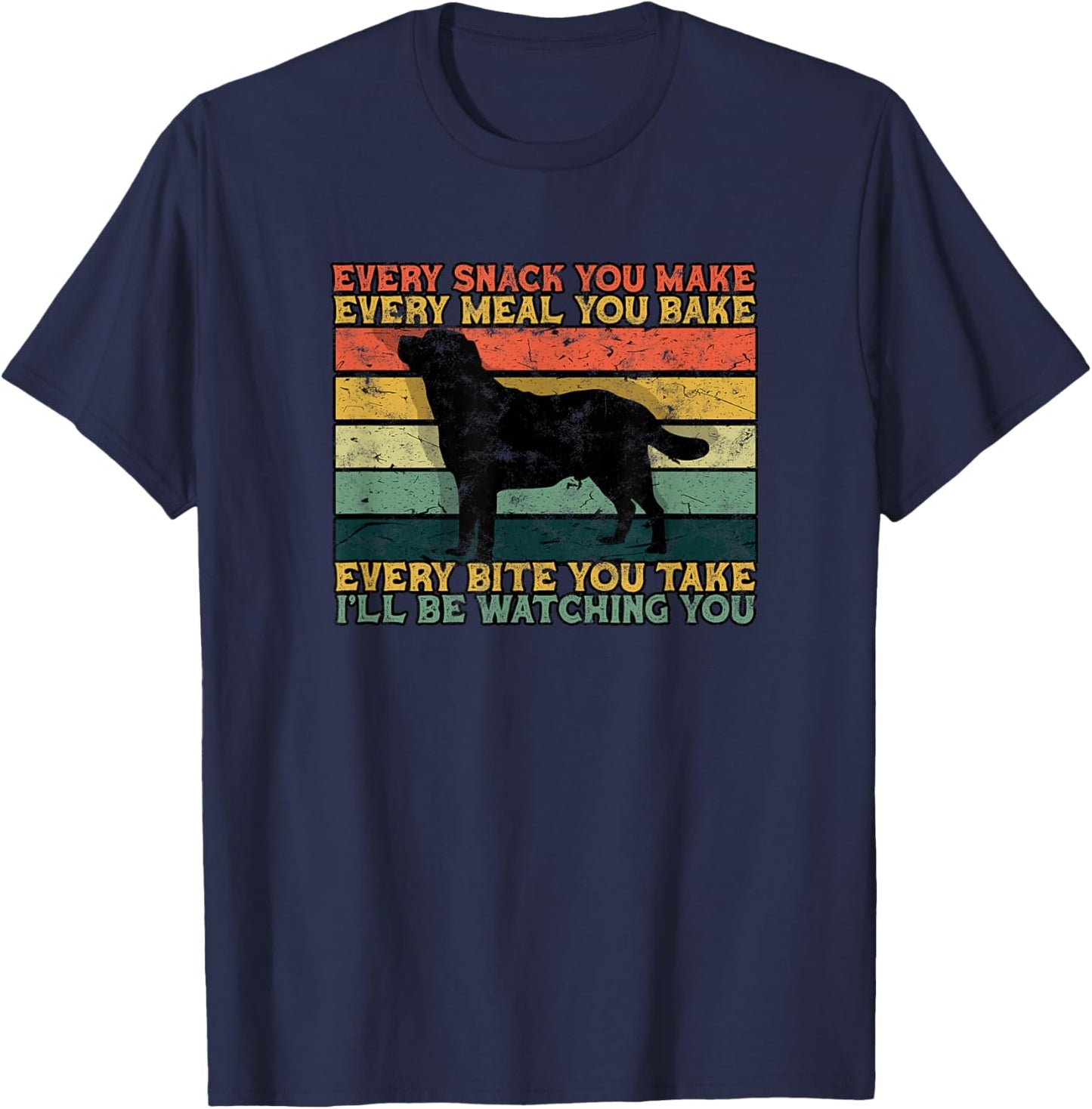Every snack you make Every meal you bake Every bite you take T-Shirt - T-Shirt | Navy