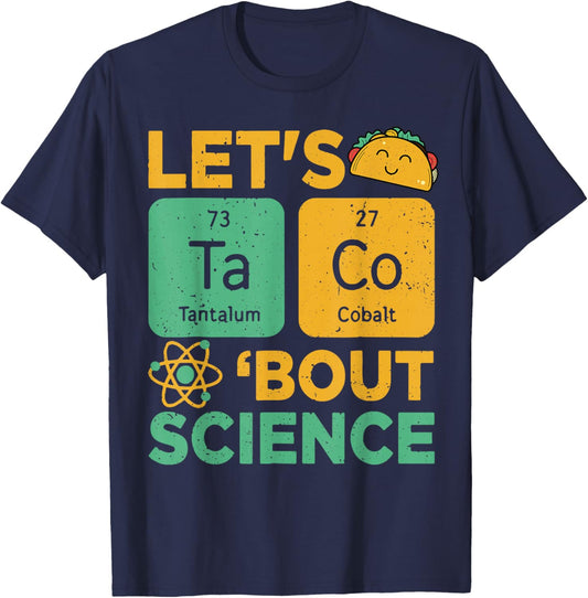 Lets Tacos Bout Science Teacher Gift Chemistry Funny Physics T-Shirt - T-Shirt | Navy
