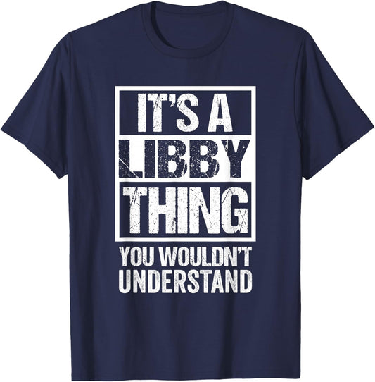 It's A Libby Thing You Wouldn't Understand First Name T-Shirt - T-Shirt | Navy