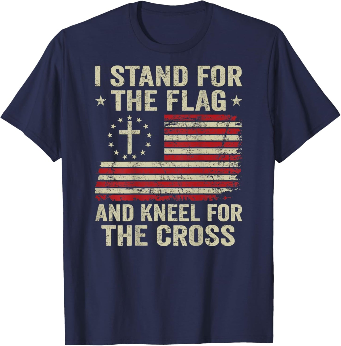 I Stand For The Flag And Kneel For The Cross (ON BACK) T-Shirt - T-Shirt | Navy
