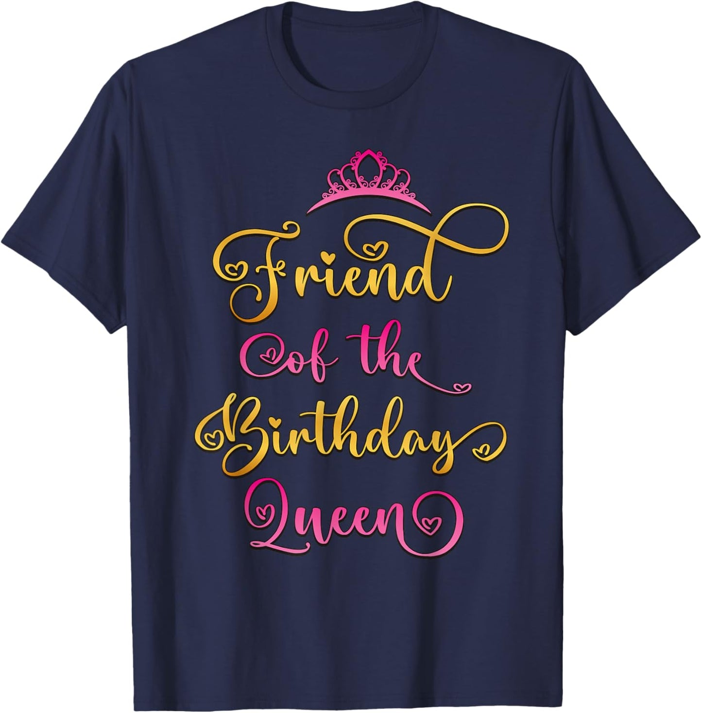 Friend of The Birthday Queen Bday Party T-Shirt - T-Shirt | Navy