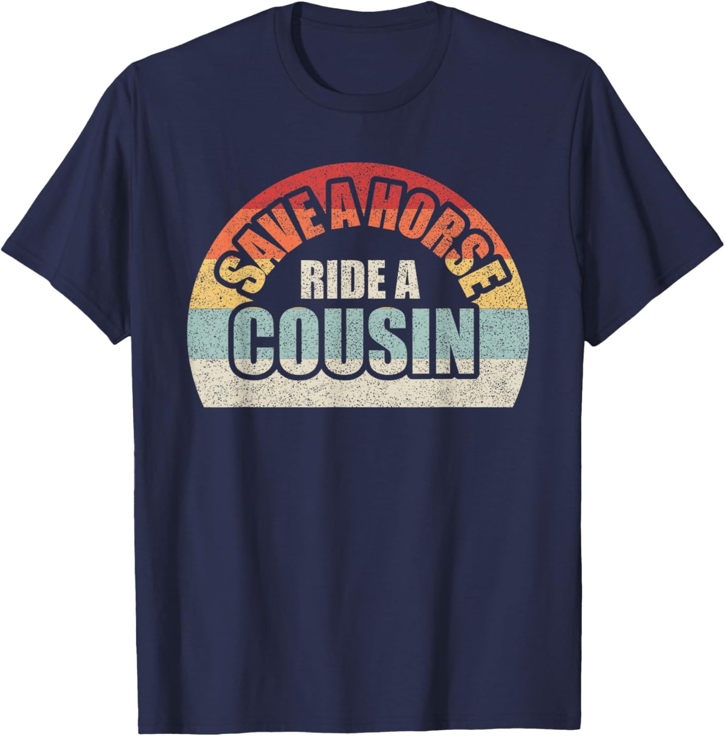 Retro Vintage Save a Horse Ride A Cousin T-Shirt - T-Shirt | Navy