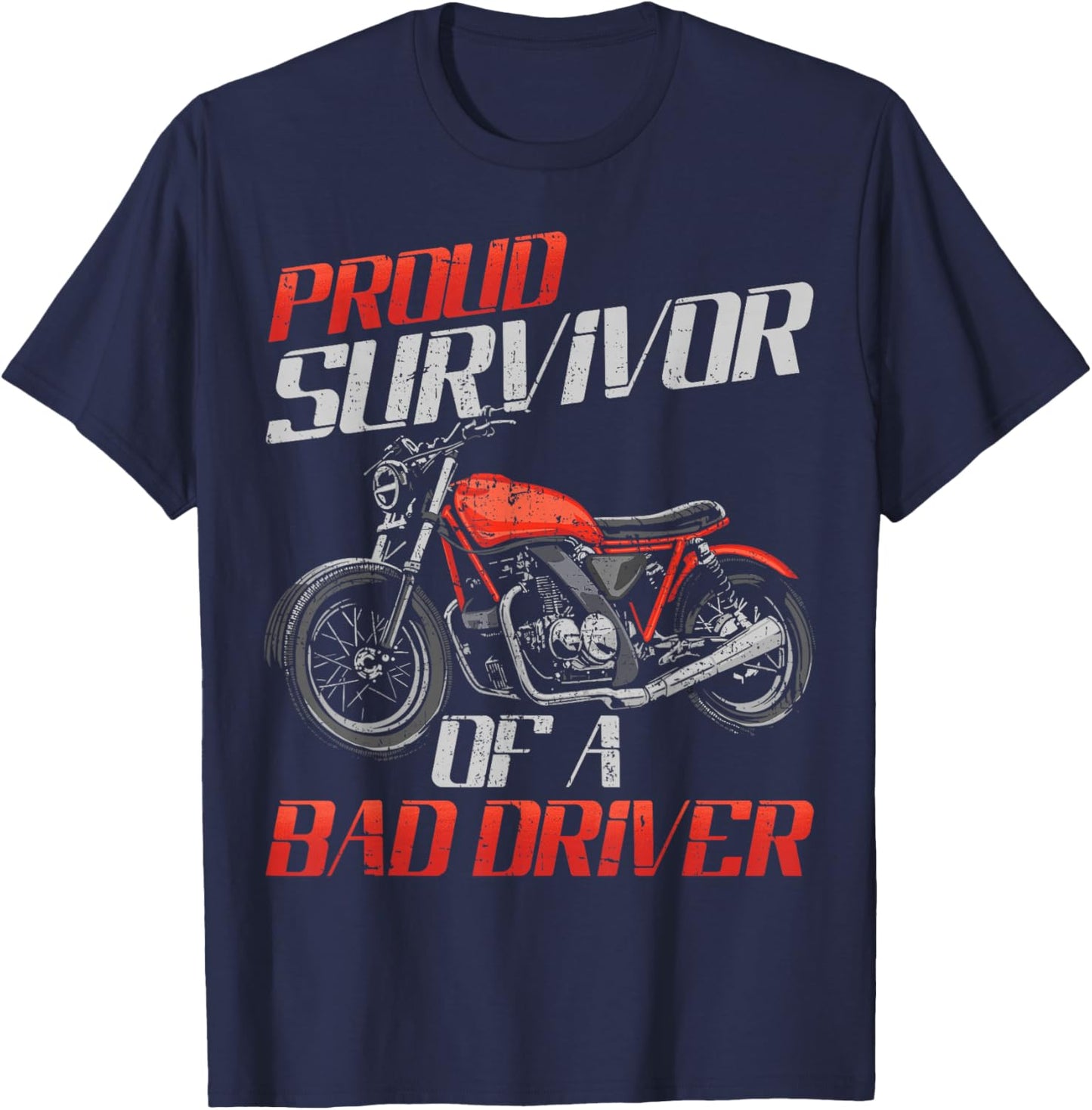 Proud Survivor Of A Bad Driver Motorcycle Rider T-Shirt - T-Shirt | Navy