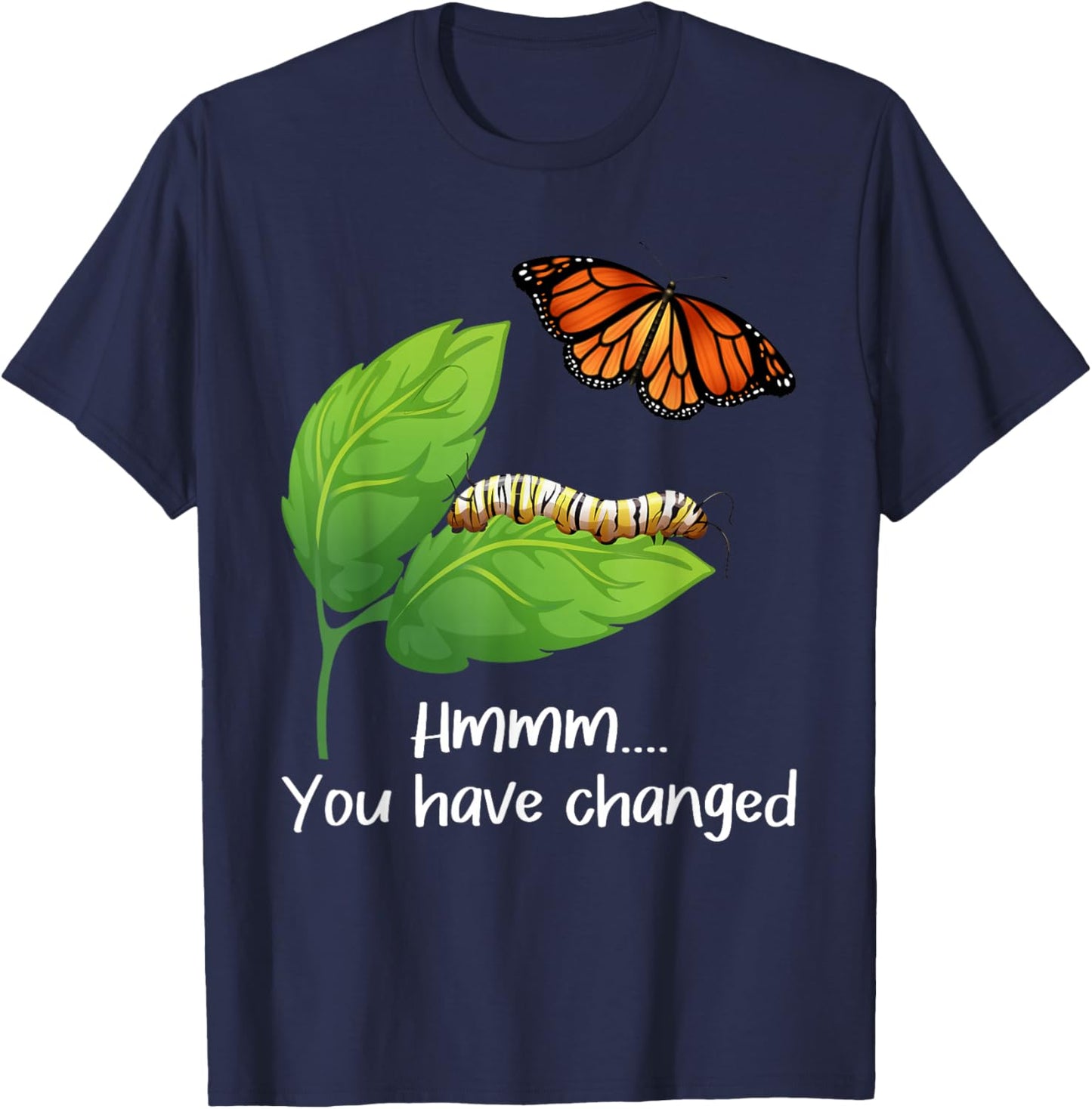 You Have Changed - Butterfly Lover Butterflies Entomologist T-Shirt - T-Shirt | Navy