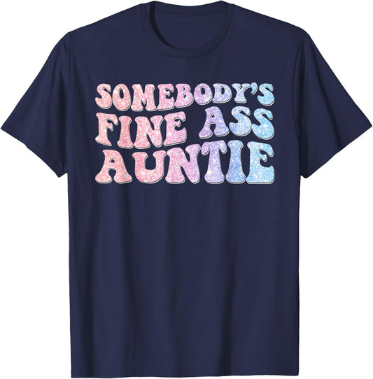 Funny Somebody's Fine Ass Auntie Mom Saying Cute Mom T-Shirt - T-Shirt | Navy