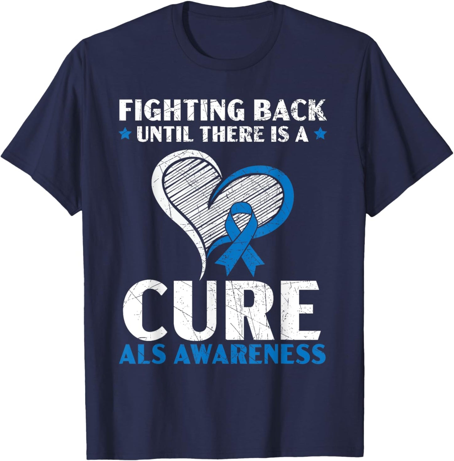 Fighting Back Until There Is A Cure ALS Awareness T-Shirt - T-Shirt | Navy