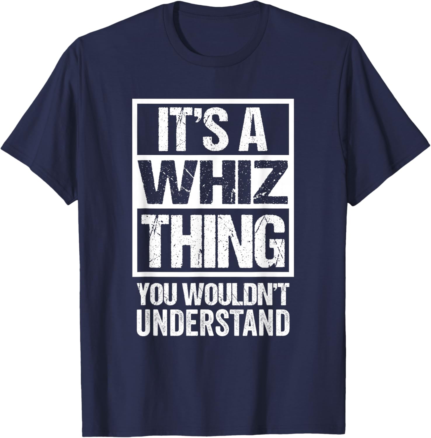 It's A Whiz Thing You Wouldn't Understand Pet Name T-Shirt - T-Shirt | Navy