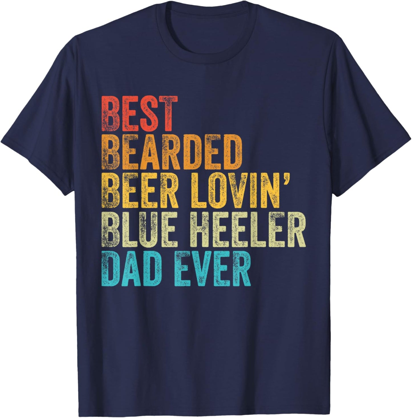 Best Bearded Beer Lovin Blue Heeler Dad Pet Lover Dog Owner Men T-Shirt - T-Shirt | Navy