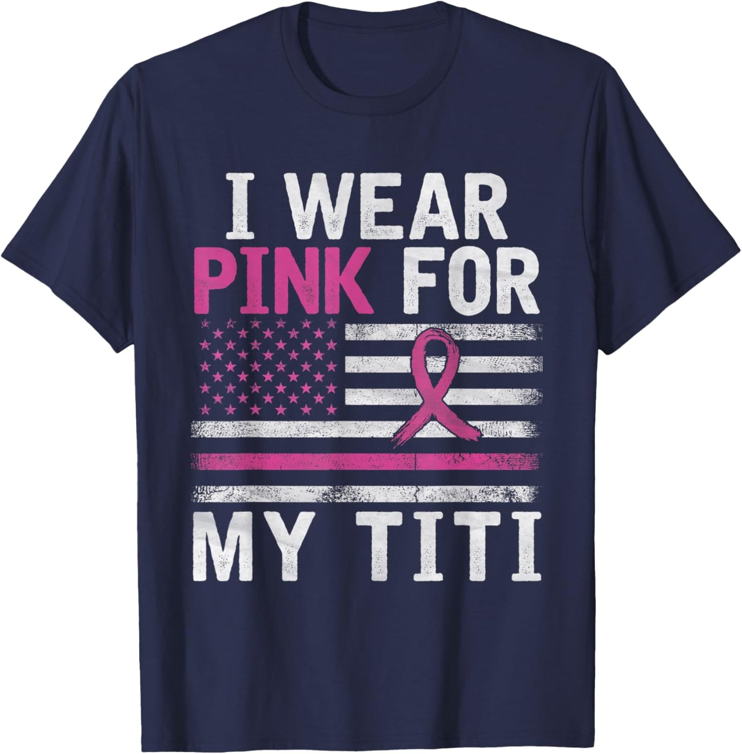 Breast Cancer Awareness Month Cute I Wear Pink For My Titi T-Shirt - T-Shirt | Navy