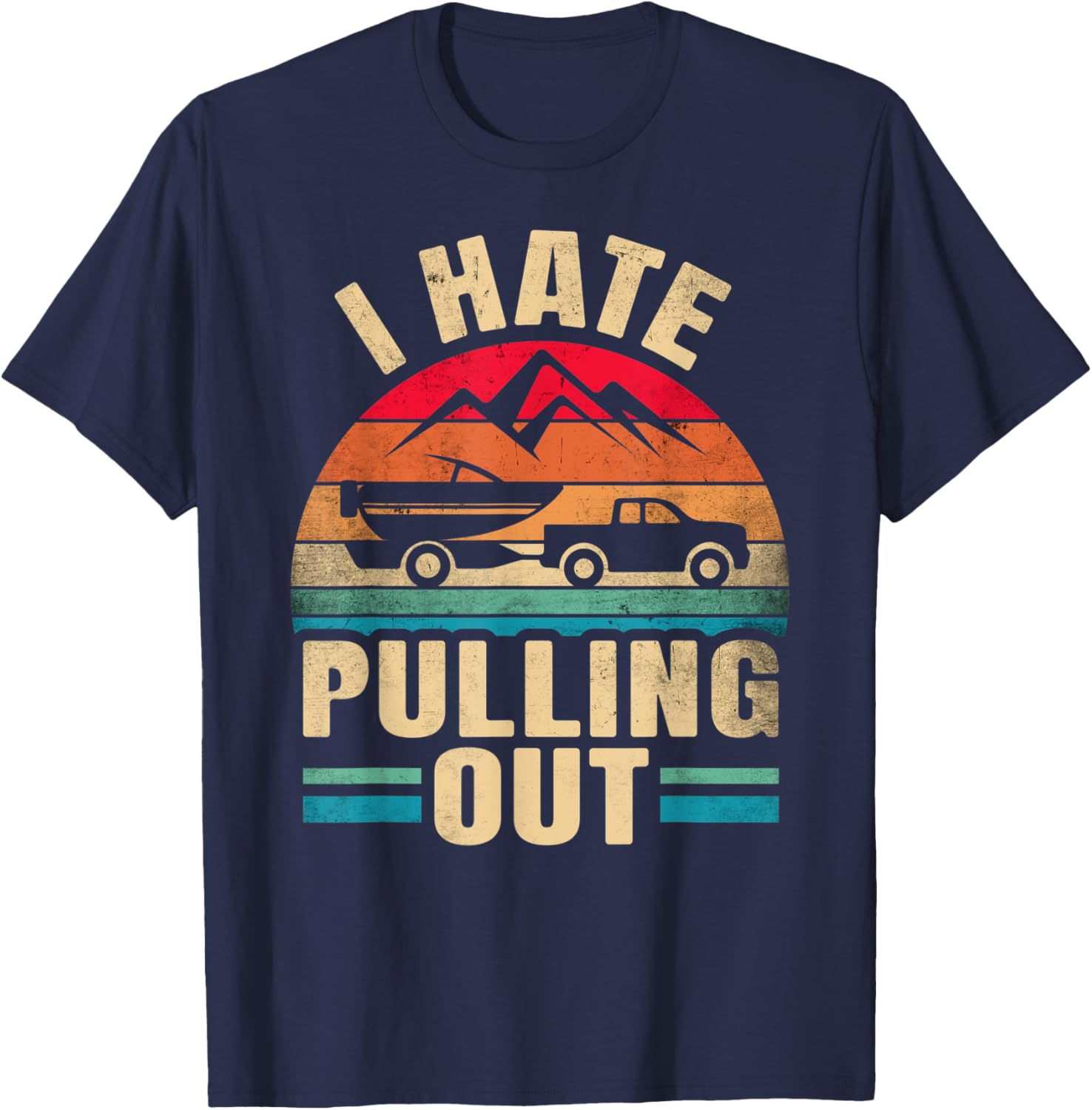 I Hate Pulling Out - Boating Funny Retro T-Shirt - T-Shirt | Navy