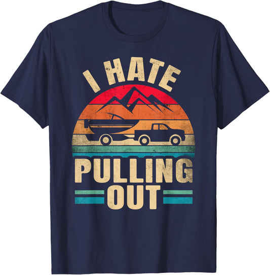 I Hate Pulling Out - Boating Funny Retro T-Shirt - T-Shirt | Navy