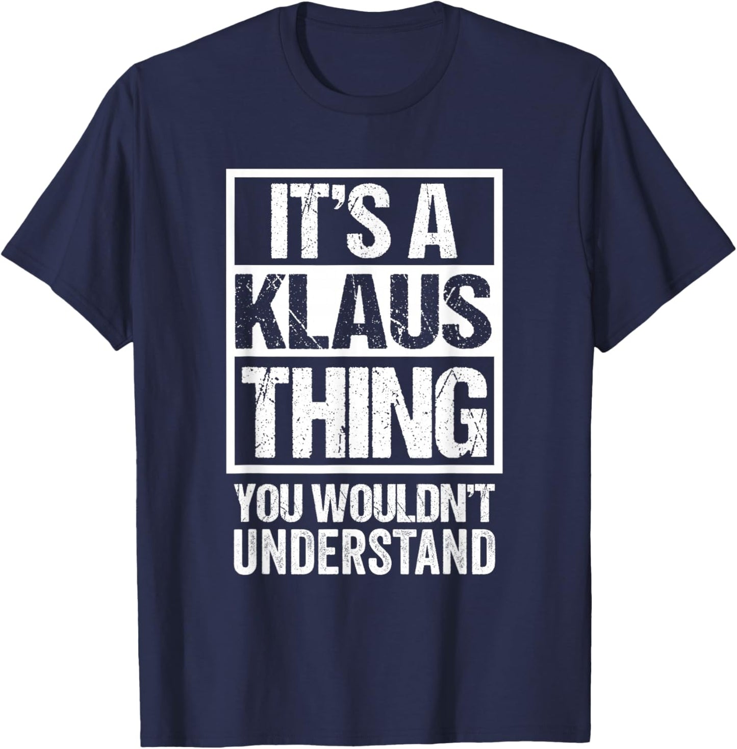It's A Klaus Thing You Wouldn't Understand First Name T-Shirt - T-Shirt | Navy