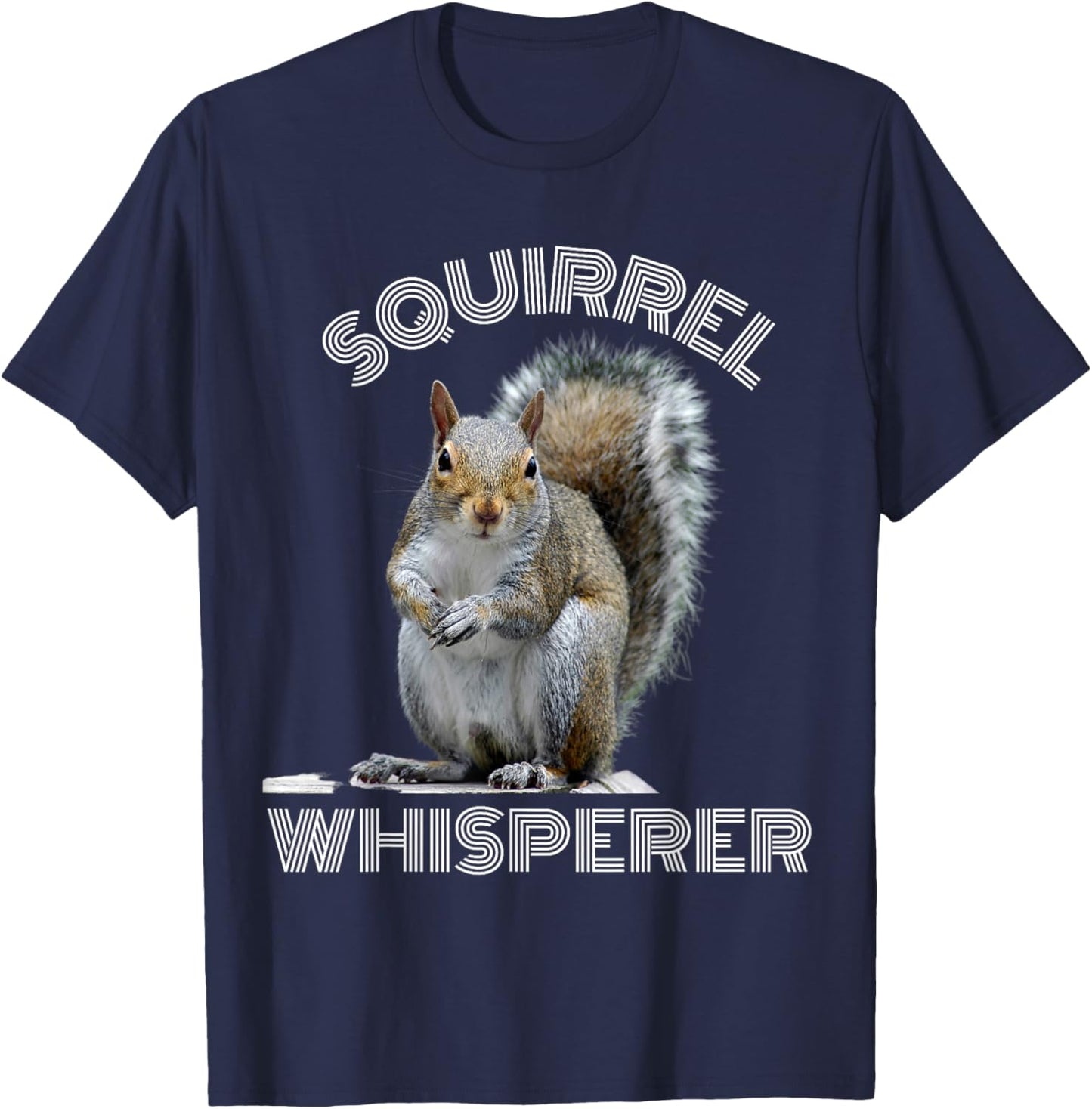 Squirrel Whisperer funny sarcastic squirrel lover T-Shirt - T-Shirt | Navy