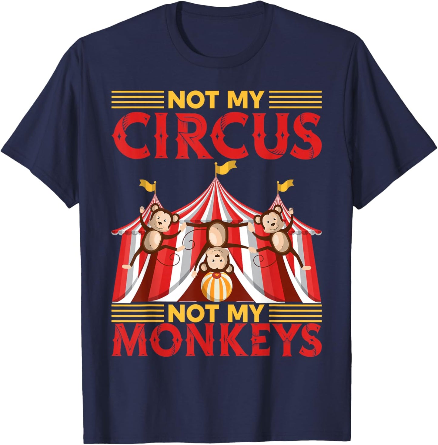 Not My Circus Not My Monkeys | Circus Clown T-Shirt - T-Shirt | Navy