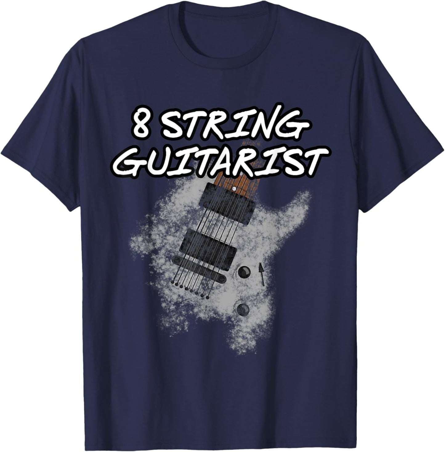 8 String Guitarist, Extended Range Guitar, Musician T-Shirt - T-Shirt | Navy