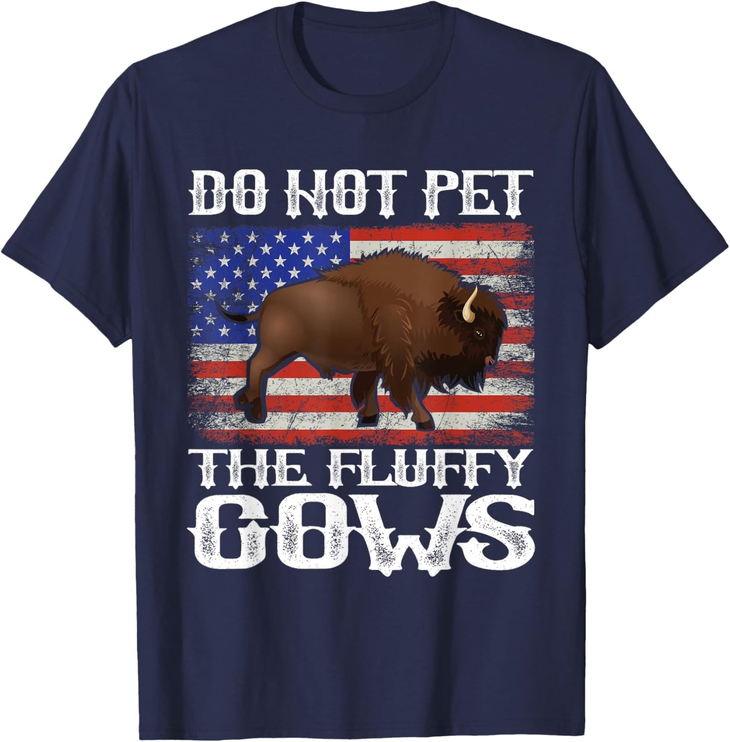 Funny American Flag Bison Do Not Pet the Fluffy Cows Buffalo T-Shirt - T-Shirt | Navy