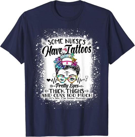 Some Nurses Have Tattoos Pretty Eyes Thick Thighs Messy Bun T-Shirt - T-Shirt | Navy