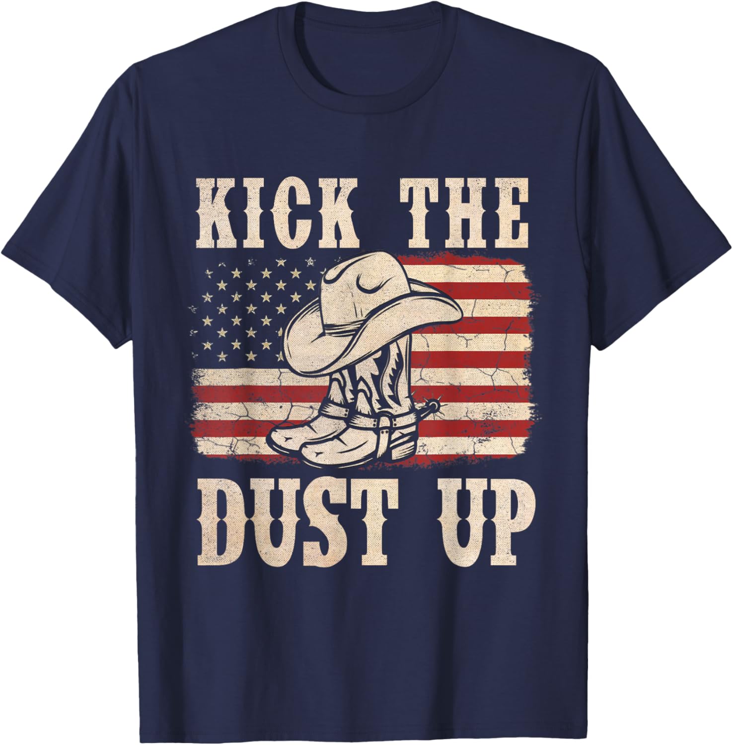 Kick The Dust Up Cowboy Boots Hat Western USA Flag T-Shirt - T-Shirt | Navy